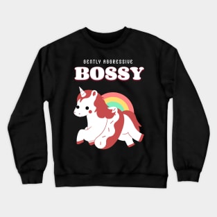 Bossy, Gently Aggressively Unicorn Crewneck Sweatshirt